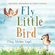 Fly, Little Bird! - Flieg