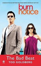 Burn Notice: The Bad Beat by Goldberg, Tod [Paperback]