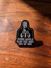 Jesus Would Slap The Shit Out