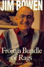From a Bundle of Rags: An autobiography - Jim Bowen
