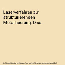 Laserverfahren zur strukturierenden Metallisierung: Diss..