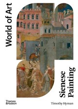 Sienese Painting the art of a city-republic 1278-1477 World of Art the New the N