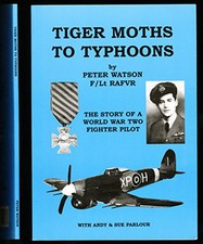 Tiger Moths to Typhoons: The Story of a World War ... by Watson, Peter Paperback