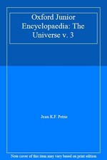 Oxford Junior Encyclopaedia: The Universe v. 3 By Jean K.F. Petrie