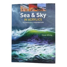 Sea & Sky in Acrylics by Dave White - Techniques & Inspiration Art Book