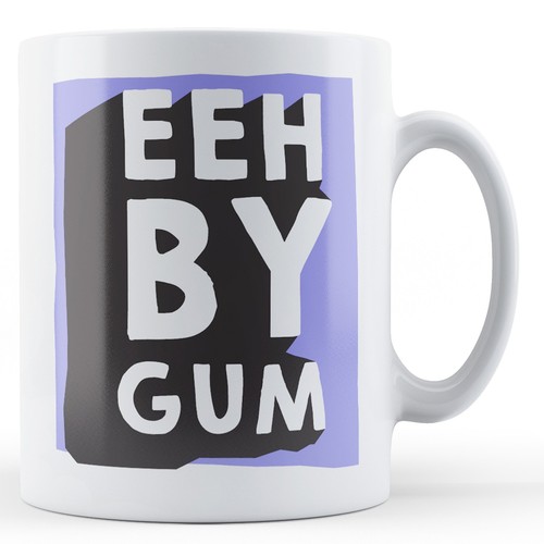 Eeh gum yorkshire dialect - gum,