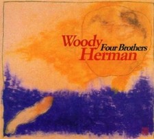 Woody Herman : Four Brothers