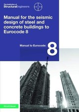 Manual for the Seismic Design of Steel and Concrete Buildings to Eurocode 8 By 
