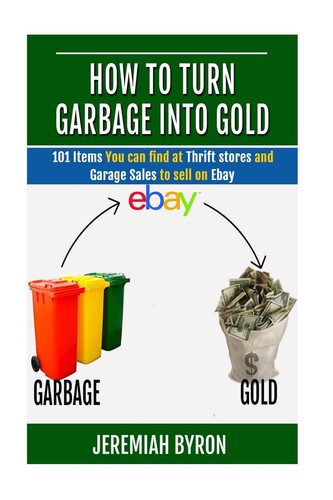 How turn garbage into gold - to,