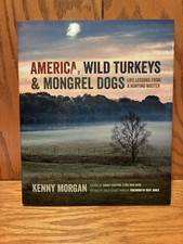 America,Wild Turkeys & Mongrel Dogs by Kenny Morgan
