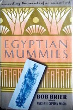 Egyptian Mummies: Unraveling the Secrets..., Brier, Bob