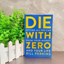 Die with Zero : Getting All