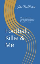 Football, Killie & Me: A