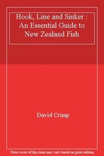 Hook, Line and Sinker : An Essential Guide to New Zealand Fish-D