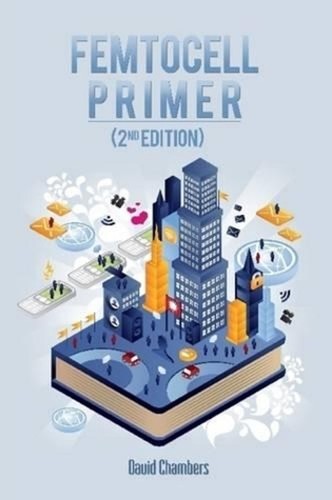 Femtocell primer - (2nd, edition)