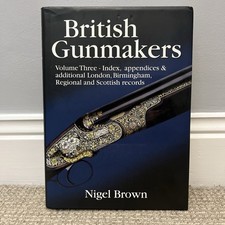 British Gunmakers Volume Three By Nigel Brown 2009 Rare First Ed Large Format