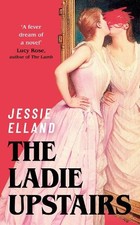 Jessie Elland The Ladie Upstairs (Hardback)