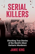 Serial Killers: Shocking True