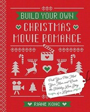 Build Your Own Christmas Movie Romance: Pick Your Plot, Meet... - Riane Konc