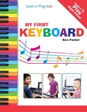 My First Keyboard - Learn To Play: Kids by Parker, Ben Book The Cheap Fast Free