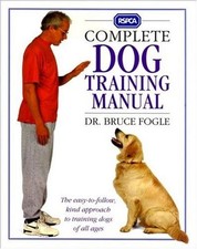 RSPCA Complete Dog Training Manual By Dr. Bruce Fogle