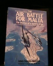 The Air Battle for Malta : The Diaries of a Spitfire Pilot-James