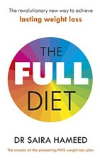The Full Diet: The revolutionary new way to achieve lasting weight loss By Dr S