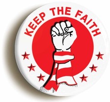 KEEP THE FAITH BADGE BUTTON PIN (1inch/25mm diameter) LIVERPOOL NORTHERN SOUL