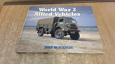 World War 2 Allied vehicles: Allied Military Vehic... by Blackman, John Hardback