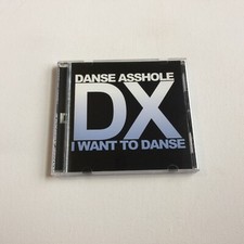 Danse Asshole I Want To Danse