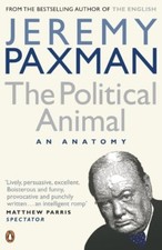 The Political Animal: An Anatomy By Jeremy Paxman. 9780141032962