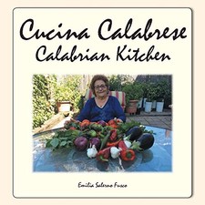 Cucina Calabrese: Calabrian Kitchen By Emilia Salerno Fusco