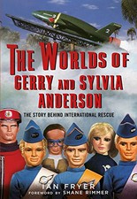 The Worlds of Gerry and Sylvia Anderson: ..., Ian Fryer