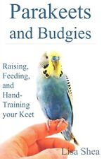 Parakeets And Budgies - Raising, Feeding, And Hand-Training Your