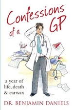 Confessions of a GP (The Confessions Series) By Benjamin Daniels. 9781906321888