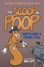 The Scoop on Poop: How to Make a Perfect Poo -  NEW Anne Ferguson B 2015