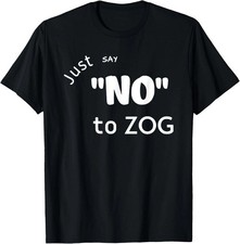 Just Say No To Zog T-Shirt