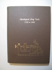 Horological Shop Tools 1700-1900 Theodore T Crom 1980