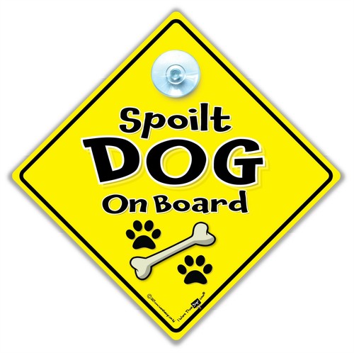 Spoilt dog board sign - dog,