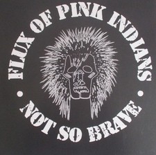 Flux Of Pink Indians Not So