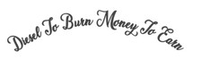 diesel to burn money  truck