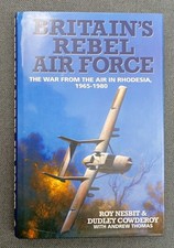 Britain's Rebel Air Force War From The Air In Rhodesia  Selous Scouts etc Book 