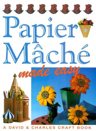 Papier mache made easy - papier, (crafts