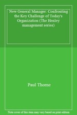 New General Manager: Confronting the Key Challenge of Today's Or