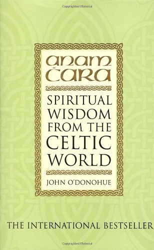Anam cara spiritual wisdom - anam, cara: