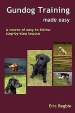 Gundog Training Made Easy by 