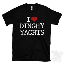 I LOVE DINGHY YACHTS T-SHIRT
