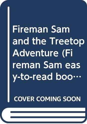 Fireman sam and the - and, treetop