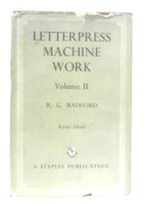 Letterpress Machine Work. Volume II (R. G. Radford - 1957) (ID:31880)