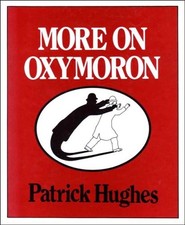 More on Oxymoron By Patrick Hughes